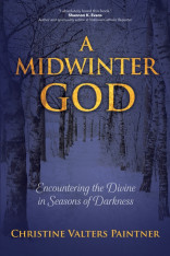 A Midwinter God: Encountering the Divine in Seasons of Darkness